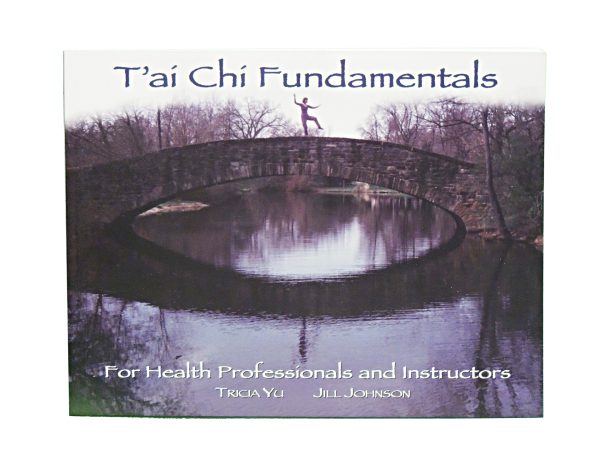 Tai Chi Fundamentals for Health Professionals and Instructors (Book)